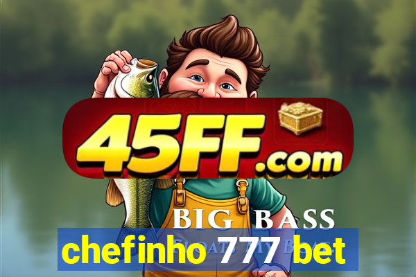 chefinho 777 bet
